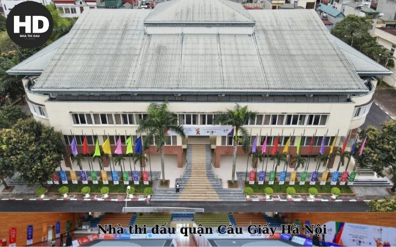 Toàn cảnh Nhà thi đấu Cầu Giấy